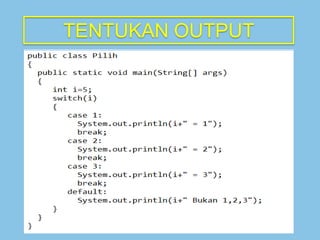 TENTUKAN OUTPUT

TANTANGAN
2

 