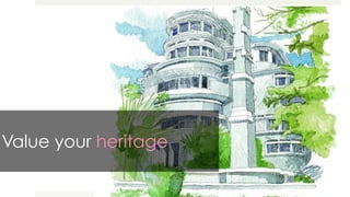Value your heritage
 