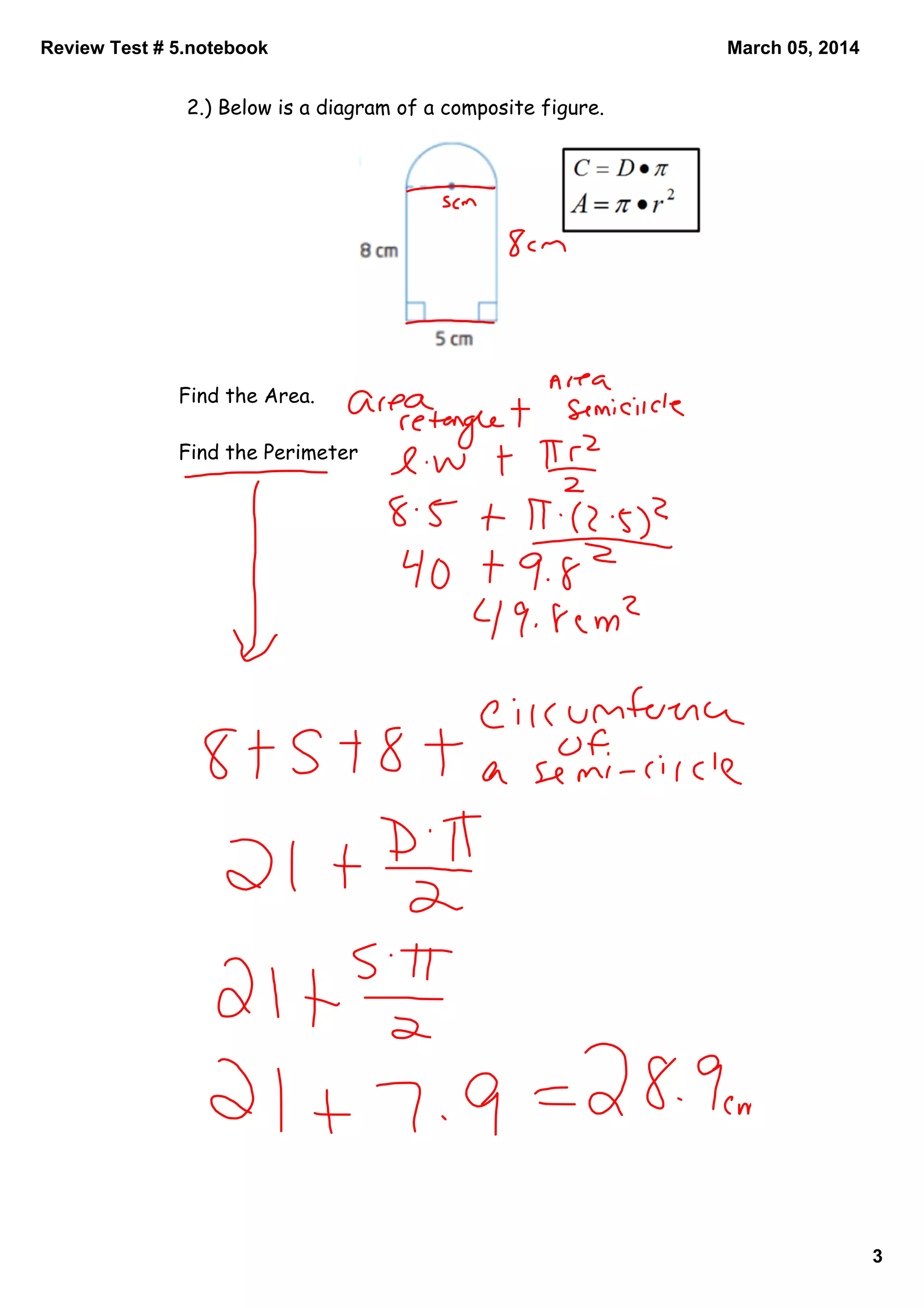 Review Test # 5.notebook

March 05, 2014

2.) Below is a diagram of a composite figure.

Find the Area.
Find the Perimeter

3

 