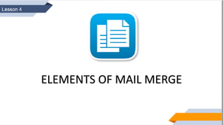 ELEMENTS OF MAIL MERGE
 