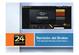 Revisión del Broker
Por Opciones Binarias Cuenta Demo . com
 