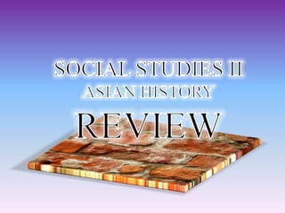 SOCIAL STUDIES II ASIAN HISTORY REVIEW 