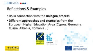 Reflections & Examples
•DS in connection with the Bologna process
•Different approaches and examples from the
European Hig...