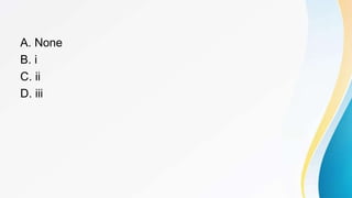 A. None
B. i
C. ii
D. iii
 