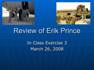 Review of Erik Prince In Class Exercise 3 March 26, 2008 