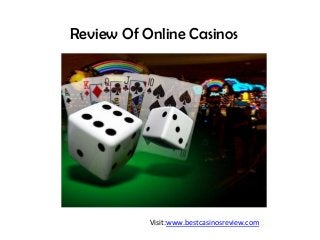 Review Of Online Casinos
Visit:www.bestcasinosreview.com
 