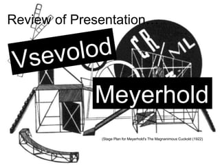 (Stage Plan for Meyerhold's The Magnanimous Cuckold (1922)   Review of Presentation…  Vsevolod Meyerhold 