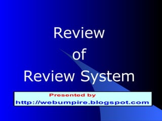 Review of Review System 