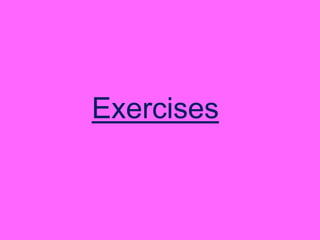 Exercises
 