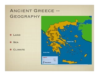 Ancient Greece --
Geography


 Land

 Sea

 Climate
 