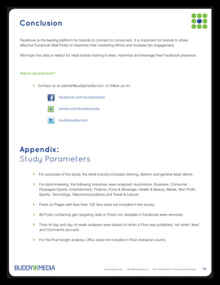 Conclusion




Have questions?




                  buddymedia.com




Appendix:
Study Parameters




                                   www.buddymedia.com   partner@buddymedia.com   14
 