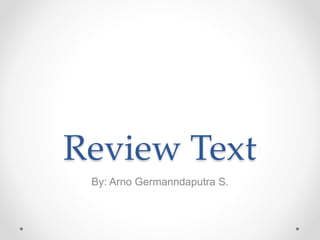 Review Text
By: Arno Germanndaputra S.
 