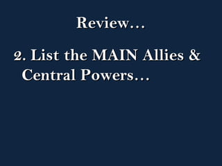 RReevviieeww…… 
22.. LLiisstt tthhee MMAAIINN AAlllliieess && 
CCeennttrraall PPoowweerrss…… 
 