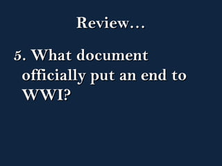 RReevviieeww…… 
55.. WWhhaatt ddooccuummeenntt 
ooffffiicciiaallllyy ppuutt aann eenndd ttoo 
WWWWII?? 
 