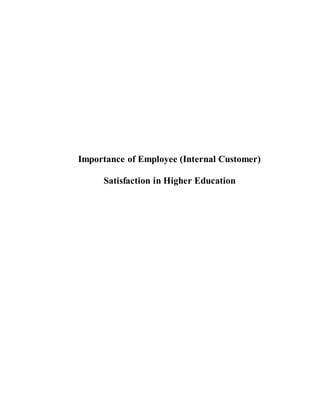Importance of Employee (Internal Customer) 
Satisfaction in Higher Education 
 