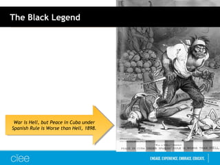 War is Hell, but Peace in Cuba under
Spanish Rule is Worse than Hell, 1898.
War is Hell, but Peace in Cuba under
Spanish Rule is Worse than Hell, 1898.
The Black Legend
 