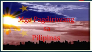 Mga Pagdiriwang
sa
Pilipinas
 