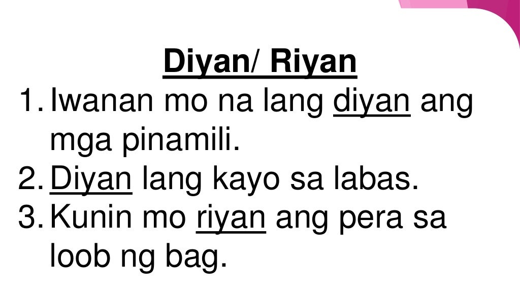 GAMIT NG DOON/ROON, DITO/RITO, DIYAN/RIYAN,