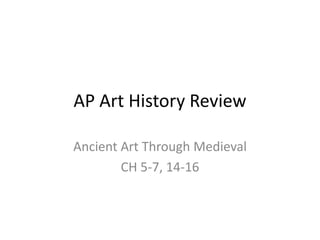 AP Art History Review Ancient Art Through Medieval CH 5-7, 14-16 