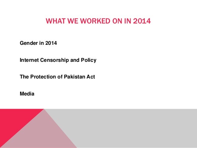 WHAT WE WORKED ON IN 2014
Gender in 2014
Internet Censorship and Policy
The Protection of Pakistan Act
Media
 