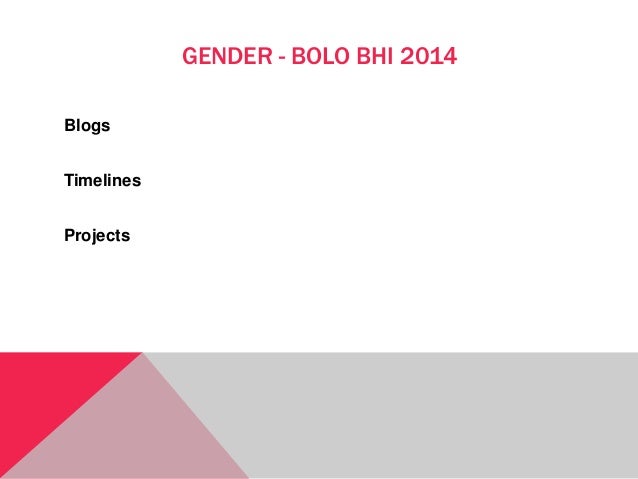 GENDER - BOLO BHI 2014
Blogs
Timelines
Projects
 