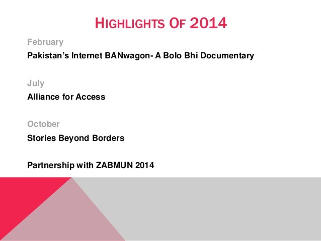HIGHLIGHTS OF 2014
February
Pakistan’s Internet BANwagon- A Bolo Bhi Documentary
July
Alliance for Access
October
Stories ...