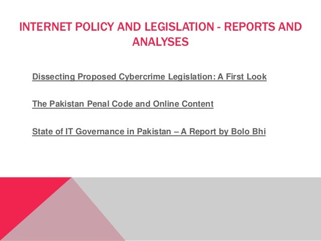 Dissecting Proposed Cybercrime Legislation: A First Look
The Pakistan Penal Code and Online Content
State of IT Governance...