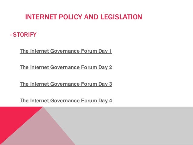 INTERNET POLICY AND LEGISLATION
- STORIFY
The Internet Governance Forum Day 1
The Internet Governance Forum Day 2
The Inte...