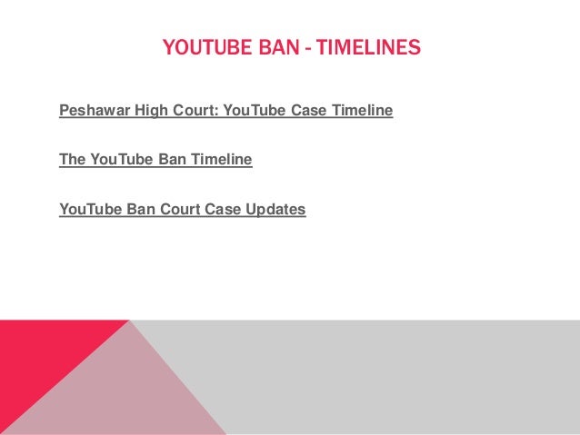 YOUTUBE BAN - TIMELINES
Peshawar High Court: YouTube Case Timeline
The YouTube Ban Timeline
YouTube Ban Court Case Updates
 