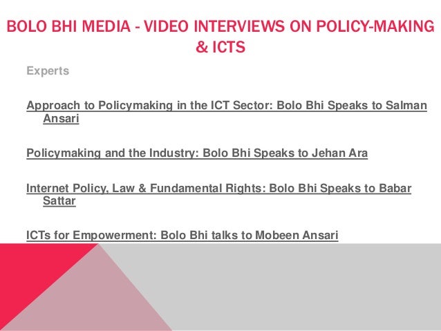 BOLO BHI MEDIA - VIDEO INTERVIEWS ON POLICY-MAKING
& ICTS
Experts
Approach to Policymaking in the ICT Sector: Bolo Bhi Spe...