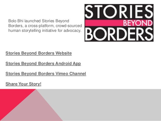 Stories Beyond Borders Website
Stories Beyond Borders Android App
Stories Beyond Borders Vimeo Channel
Share Your Story!
B...