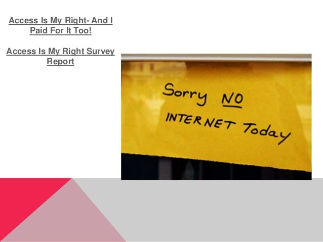 Access Is My Right- And I
Paid For It Too!
Access Is My Right Survey
Report
 
