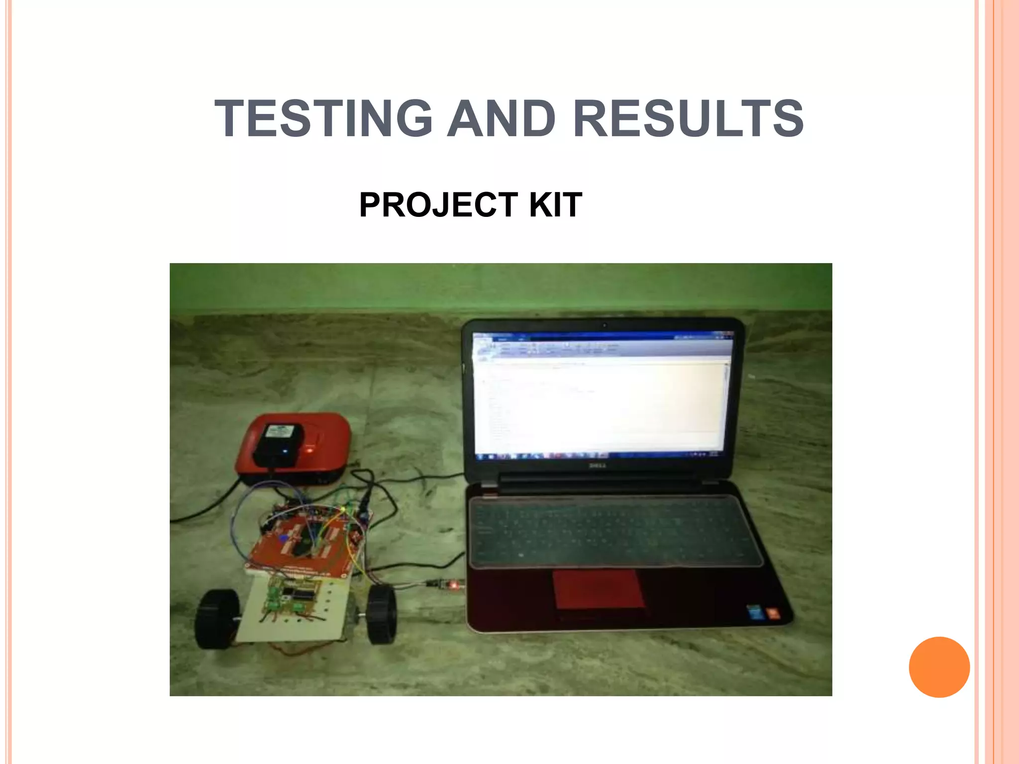 TESTING AND RESULTS
PROJECT KIT
 