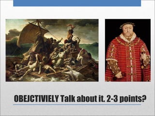 OBEJCTIVIELY Talk about it. 2-3 points?
 