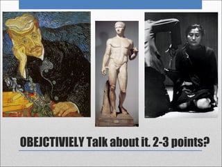 OBEJCTIVIELY Talk about it. 2-3 points?
 