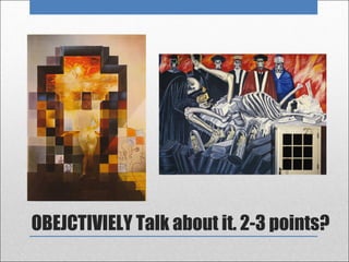 OBEJCTIVIELY Talk about it. 2-3 points?
 