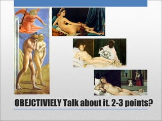 OBEJCTIVIELY Talk about it. 2-3 points?
 