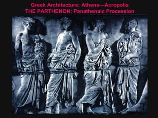 Greek Architecture: Athens—Acropolis THE PARTHENON: Panathenaic Procession 