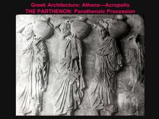 Greek Architecture: Athens—Acropolis THE PARTHENON: Panathenaic Procession 