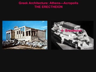    Erectheion Greek Architecture: Athens—Acropolis THE ERECTHEION 