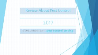 Review About Pest Control
Published by: pest control service
2017
 