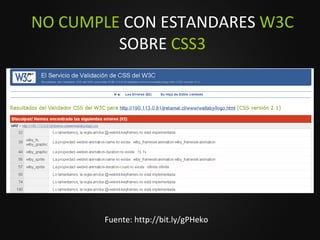 NO CUMPLE  CON ESTANDARES  W3C  SOBRE  CSS3 Fuente: http://bit.ly/gPHeko  