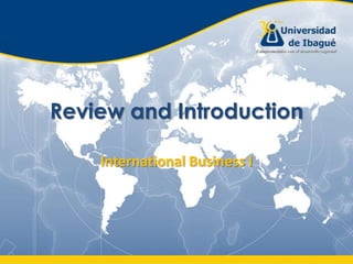 Review and Introduction International Business I 