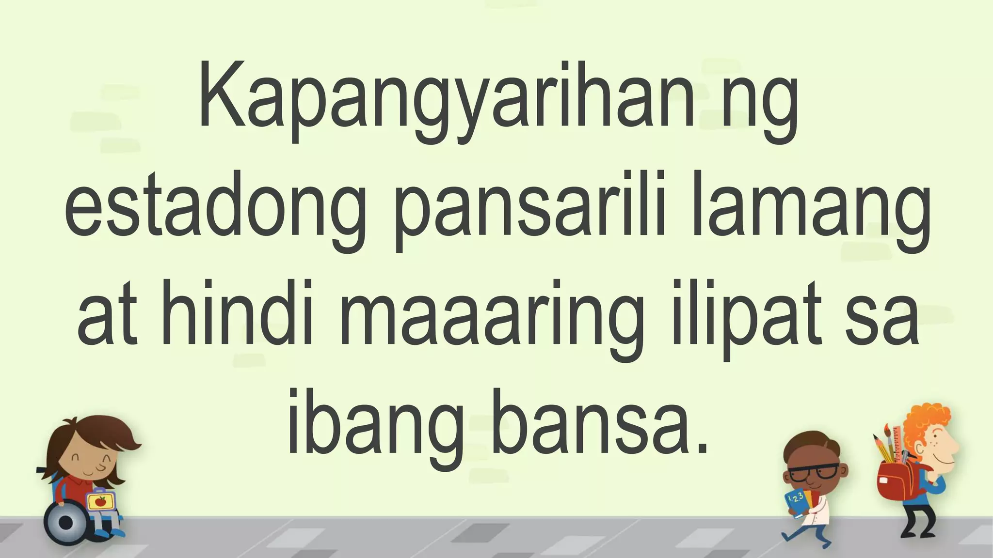 Kapangyarihan ng
estadong pansarili lamang
at hindi maaaring ilipat sa
ibang bansa.
 