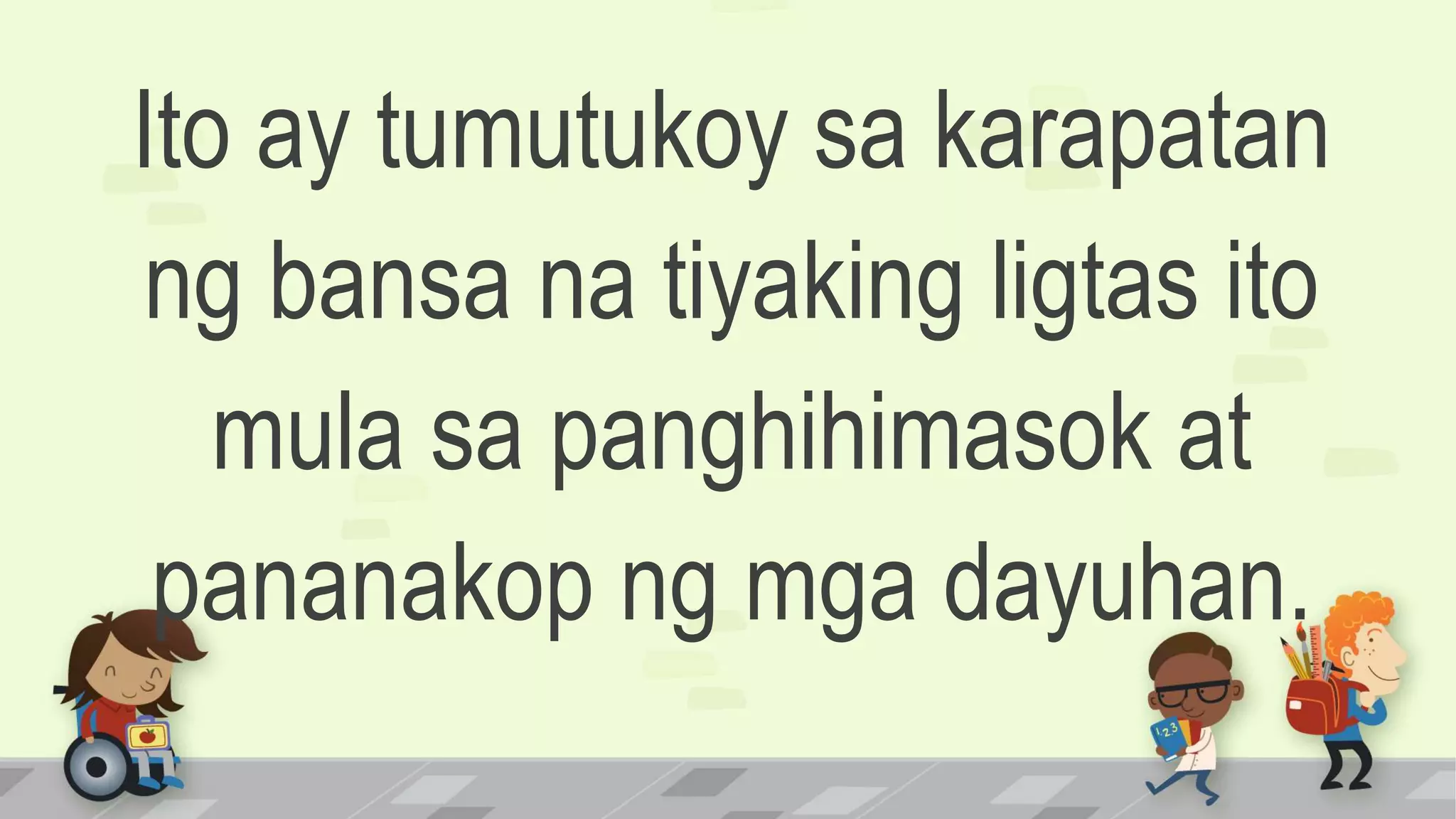 Ito ay tumutukoy sa karapatan
ng bansa na tiyaking ligtas ito
mula sa panghihimasok at
pananakop ng mga dayuhan.
 