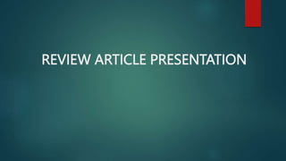 REVIEW ARTICLE PRESENTATION
 