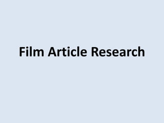 Film Article Research
 