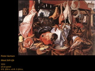 Pieter Aertsen
Meat Still-Life
1551
oil on panel
4 ft. 3/8 in. x 6 ft. 5 3/4 in.
 
