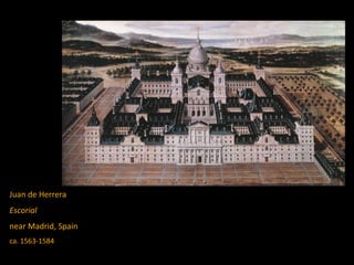 Juan de Herrera
Escorial
near Madrid, Spain
ca. 1563-1584
 