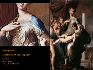 Parmigianino
Madonna with the Long Neck
ca. 1535
oil on wood
7 ft. 1 in. x 4 ft. 4 in.
 